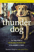 Thunder Dog: The True Story of a Blind Man, His Guide Dog, and the Triumph of Trust cover image